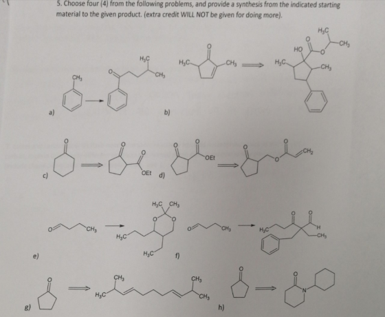 5. Choose four (4) from the following problems, and provide a synthesis from the indicated starting material to the given pro