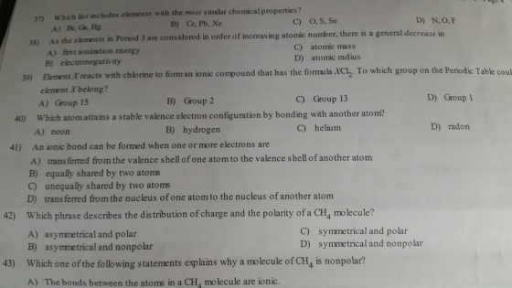 Which list incudes elements with the most similar chemical properties? B) Cr, Pb, Xe 37) D) N, O, F O,S, Se C) As the element