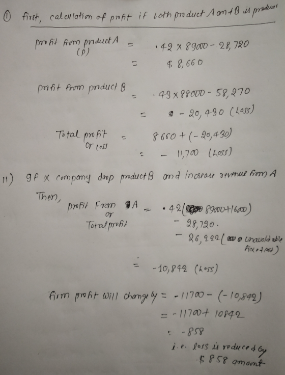 first , calculahanof pmfit if both[Mduct A on tBvApraduat ,42 x 89mD-28,720 $ 8,660 pn fit from pnduct B To tal pmofit or (ost g 60(-20,490 1,700 (Loss) Then or Toral prb 28,120 fix , 구 -10,819 (h。SS) firm p ro ht Will change 67=-117m-(-10,849)