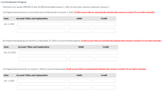 Current Attempt in Progress Martinez Corp. issued 1,800 8%, 8-year $1.000 bonds dated January 1, 2022, at face value. Interes