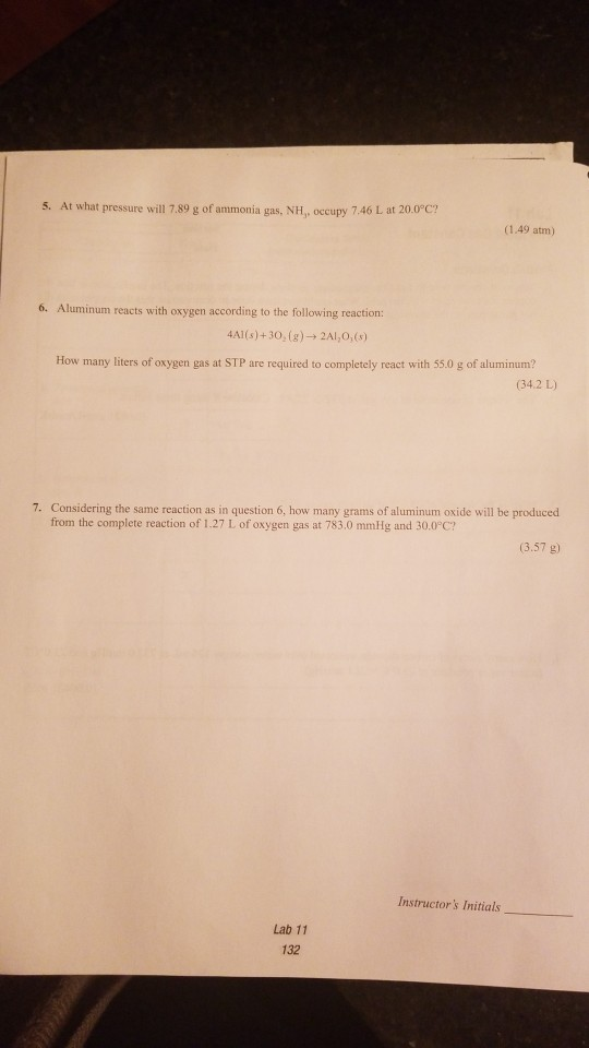 5. At what pressure will 7.89 g of ammonia gas, NH, occupy 7.46 L at 20.0 c? (1.49 atm) 6. Aluminum reacts with oxygen accord