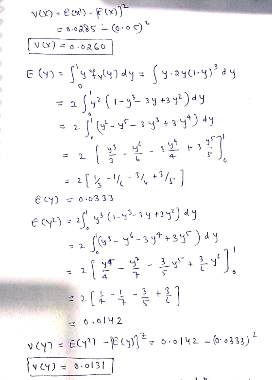 VLX) = € (m?) - 4€ (X)] = 0.0285 - 60.05) TV (X) = 0.0260 E (Y) = 548464) dy = Sy.ayci-yg’dy = 2541-y?- 3y +342)dy = 2 8 (9²