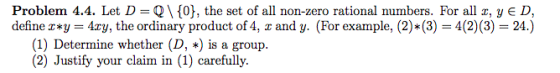 Problem 4.4. Let D=Q\{0}, the set of all non-zero rational numbers. For all r, yED, define c*y = 4cy, the ordinary product of