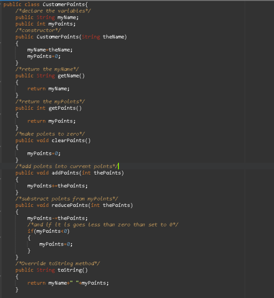 public class Customer Points{ /*declare the variables*/ public String my Name; public int myPoints; /*constructori/ public Cu