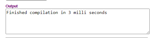 Output Finished compilation in 3 milli seconds