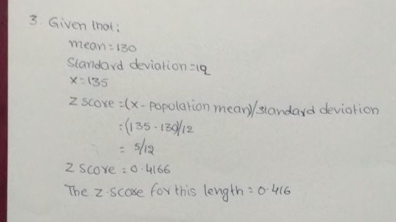3. Given Ihot: Slaridavd deviation iq x-135 z scove -(x- popolation mear)/standayd deviation 135-122 12 5 The z scoe foy this length o 4(6