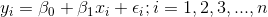 y_i=\beta _0+\beta _1x_i+\epsilon_i;i=1,2,3,...,n
