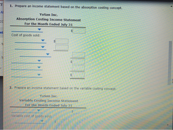 CT 1. Prepare an income statement based on the absorption costing concept. YoSan Inc. Absorption Costing Income Statement For