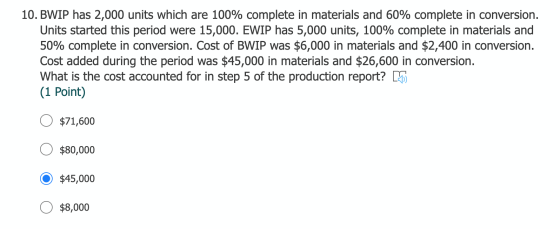 10. BWIP has 2,000 units which are 100% complete in materials and 60% complete in conversion. Units started this period were