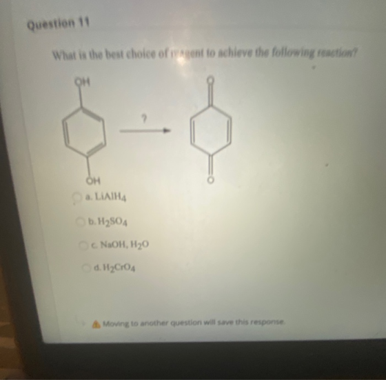 Question 11 What is the best choice of sent to achieve the following reaction OH 2 OH a. LIATHA b. H2SO4 | ( NaOH, H20 d. 12: