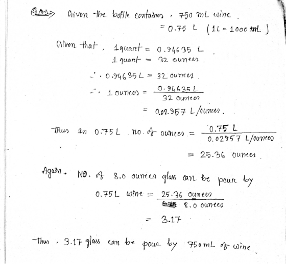 am) Given the bottle centaires , 750 ml wine =0.75 l (11 - 1000 ml) Given that, Iquaret = 0.946 35 L 1 quart = 32 ounces .. 1