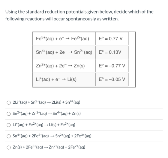 Using the standard reduction potentials given below, decide which of the following reactions will occur spontaneously as writ