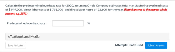 Calculate the predetermined overhead rate for 2020, assuming Oriole Company estimates total manufacturing overhead costs of $