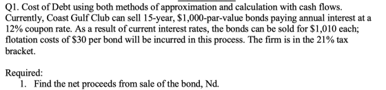 Q1. Cost of Debt using both methods of approximation and calculation with cash flows. Currently, Coast Gulf Club can sell 15-