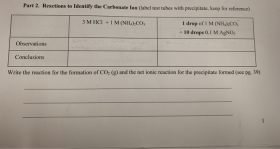 Part 2. Reactions to identify the Carbonate lon (label test tubes with precipitate, keep for reference) 3 M HCl + 1 M (NH.),C