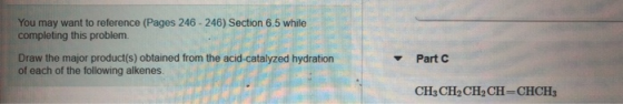 You may want to reference (Pages 246-246) Section 6.5 while completing this problem. Draw the major product(s) obtained from