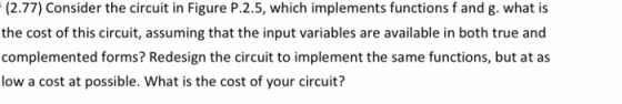 (2.77) Consider the circuit in Figure P.2.5, which implements functions f and g. what is the cost of this circuit, assuming t