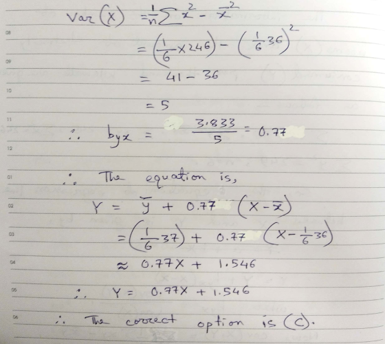 08 Var (x) - ² (6x246) - (136) 41- 36 10 -5 3.833 = 0,77 5 12 01 :. byx The equation is, (x-7) = (* 32) + 0.47 (x== 02 y + 0.