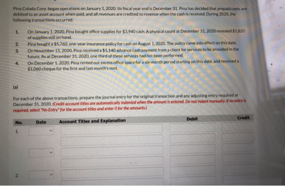 1. Pina Colada Corp. began operations on January 1, 2020. Its fiscal year end is December 31. Pina has decided that prepaid c