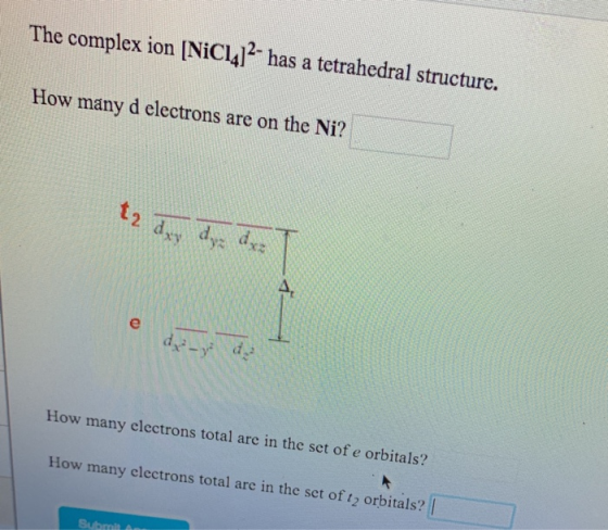 The complex ion [NiC1412 has a tetrahedral structure. How many d electrons are on the Ni? d- d How many electrons total are i