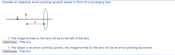 Consider an object(an arrow pointing upward) placed in front of a converging lens. The image formed by the lens will be to th