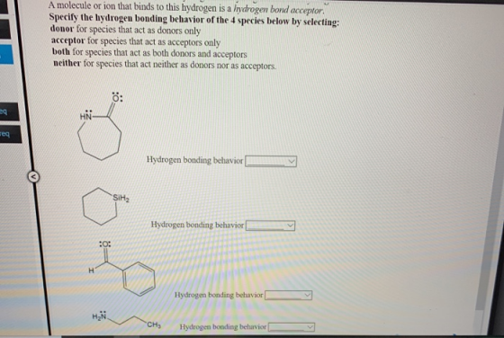 A molecule or ion that binds to this hydrogen is a Invdrogen bond acceptor. Specify the hydrogen bonding behavior of the 4 sp