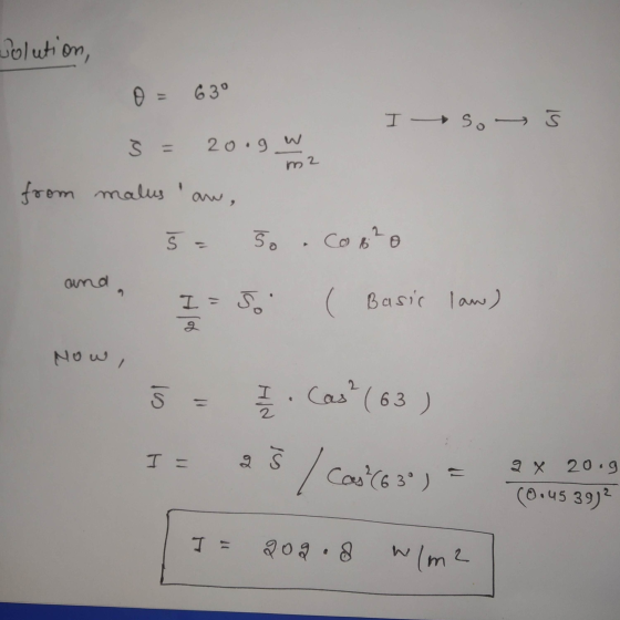 solution, 0 = 63° Iso 5 Š 20.g. m2 - from malus les - 5o Co B²0 and, I = S. ( Basic law) Now, al 7. Cas (63) 33 / Can (63) I
