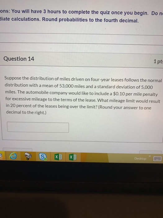 ons: You will have 3 hours to complete the quiz once you begin. Do no Biate calculations. Round probabilities to the fourth d