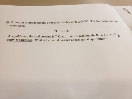 4) Ozone, O3 is introduced into a container and heated to 2,000°C. The following reaction takes place: 203 + 302 At equilibri