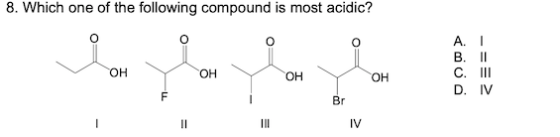 8. Which one of the following compound is most acidic? ҮОН od Br IV