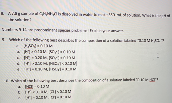8. A 7.8 g sample of CsHNH3Cl is dissolved in water to make 350 mL of solution. What is the pH of the solution? Numbers 9-14