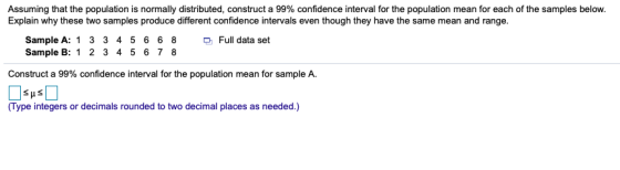 Assuming that the population is normally distributed, construct a 99% confidence interval for the population mean for each of