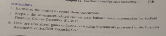Lildpler 15 Investments and Fair Value Accounting 719 Instructions 1. Journalize the entries to record these transactions. in