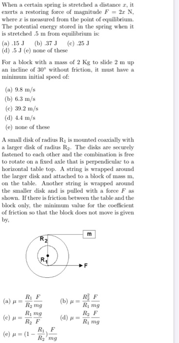 When a certain spring is stretched a distance I, it exerts a restoring force of magnitude F = 2x N, where r is measured from