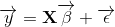\overrightarrow{y}=\textbf{X}\overrightarrow{\beta }+\overrightarrow{\epsilon}