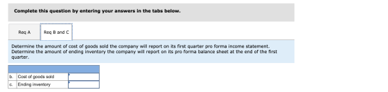 Complete this question by entering your answers in the tabs below. Req A Req B and C Determine the amount of cost of goods so
