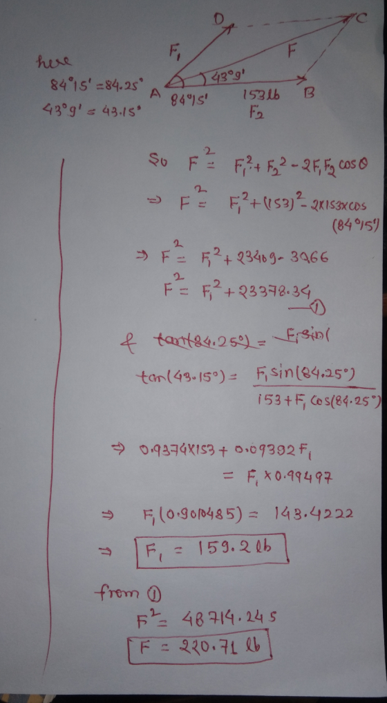 F F 43°9 here 84°15 =84.25 43°9 343.15 A B 8415 153 lb F so F F, ? + F2 2 - 2 F, Fg caso - FE +(53) ?- QRISICOS (84157 F²
