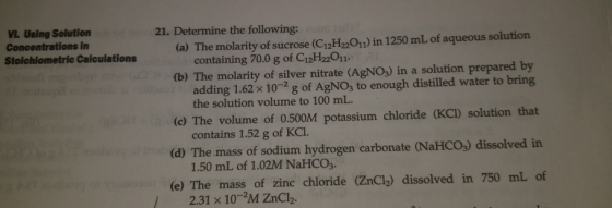 VL. Using Solution Concentrations in Stoichiometric Calculations 21. Determine the following: (a) The molarity of sucrose (C1