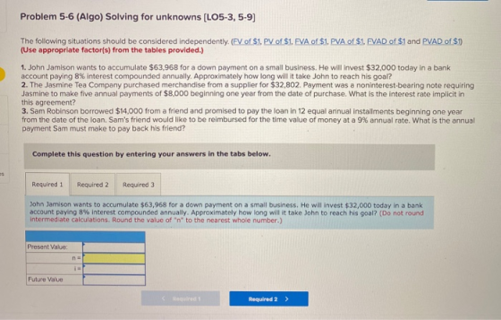 Problem 5-6 (Algo) Solving for unknowns (L05-3,5-9) The following situations should be considered independently. (FV of $1. P