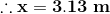 ::x= 3.13 m