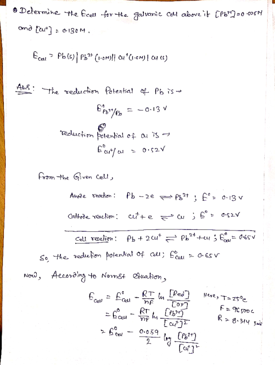 for the galvanic cell above it [P6²4] 20 10254 • Determine the Ecell and [cut] = 0.130m. Ecel Pb(s)| Pb2+ (1.omy]cu *(1.6M) |