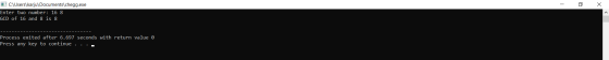 C:\Users\karju\Documents\HomeworkLib.exe Enter two number: 16 8 GCD of 16 and 8 is 8 Process exited after 6.697 seconds with return