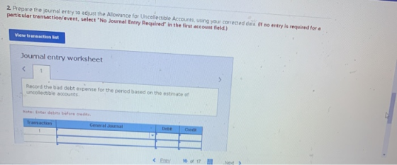 2. Prepare the journal entry to adjust the Allowance for Uncollectible Accounts, using your corrected as of no entry is requi