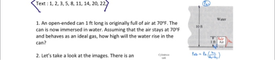 Text 1, 2, 3, 5, 8,11, 14, 20, 22 Water 1. An open-ended can 1 ft long is originally full of air at 70°F. The can is now imme