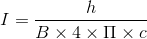 I = \frac{h}{B\times 4\times \Pi \times c}