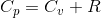 C_{p} = C_{v} + R