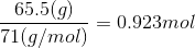 65.5 (9) - = 0.923mol 71(g/mol)