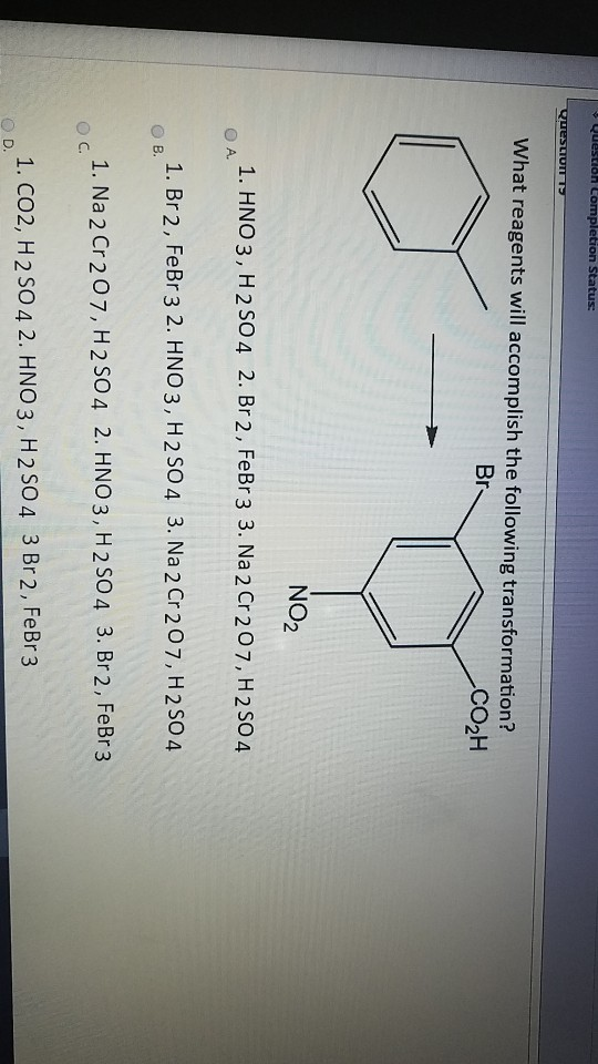 Question completion Status: QuestIUIT What reagents will accomplish the following transformation? CO2H Br NO2 1. HNO3, H 2 SO