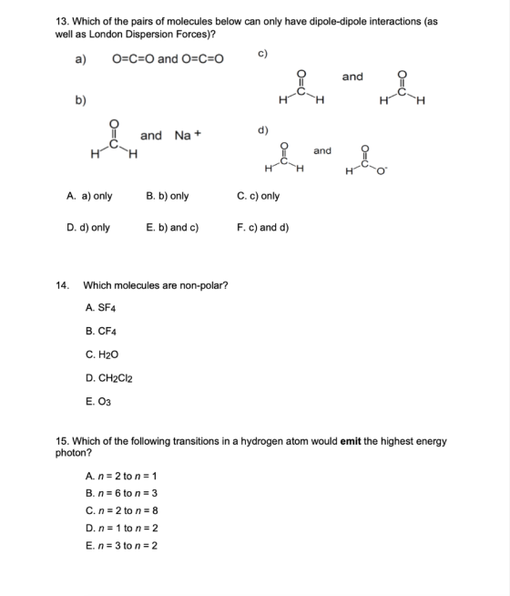 HH 13. Which of the pairs of molecules below can only have dipole-dipole interactions (as well as London Dispersion Forces)?