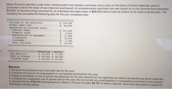 Gitano Products operates a job order costing system and applies overhead cost to lobs on the basis of direct materials used i